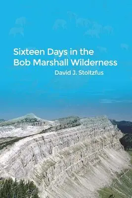 Šestnásť dní v divočine Boba Marshalla - Sixteen Days in the Bob Marshall Wilderness