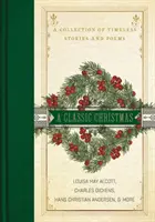 Klasické Vianoce: Vianočné príbehy: zbierka nadčasových príbehov a básní - A Classic Christmas: A Collection of Timeless Stories and Poems