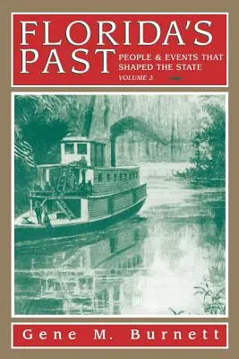 Minulosť Floridy, zväzok 3: Ľudia a udalosti, ktoré formovali štát - Florida's Past, Vol 3: People and Events That Shaped the State
