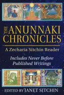 Kroniky Anunnaki: Čítanka Zechariu Sitchina - The Anunnaki Chronicles: A Zecharia Sitchin Reader