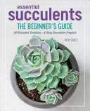 Esenciálne sukulenty: Sprievodca pre začiatočníkov - Essential Succulents: The Beginner's Guide