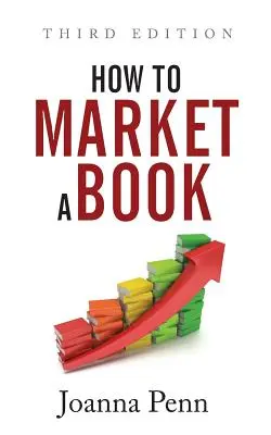 Ako uviesť knihu na trh: Tretie vydanie - How To Market A Book: Third Edition
