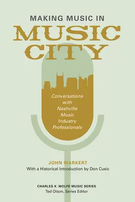 Tvorba hudby v meste hudby: Rozhovory s profesionálmi z hudobného priemyslu v Nashville - Making Music in Music City: Conversations with Nashville Music Industry Professionals