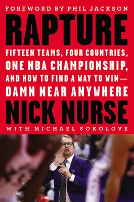 Vytrženie: Pätnásť tímov, štyri krajiny, jeden šampionát NBA a ako nájsť spôsob, ako vyhrať - takmer kdekoľvek - Rapture: Fifteen Teams, Four Countries, One NBA Championship, and How to Find a Way to Win -- Damn Near Anywhere