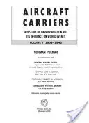 Lietadlové lode: Dejiny lietadlových lodí a ich vplyv na svetové udalosti, I. diel: 1909 - 1945 - Aircraft Carriers: A History of Carrier Aviation and Its Influence on World Events, Volume I: 1909-1945