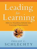 Vedenie k učeniu: Ako premeniť školy na učiace sa organizácie - Leading for Learning: How to Transform Schools Into Learning Organizations