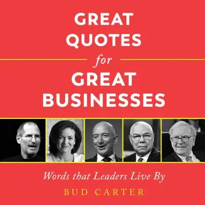 Veľké citáty pre veľké podniky: Slová, ktorými žijú lídri - Great Quotes for Great Businesses: Words That Leaders Live by
