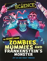Veda o príšerách: Veda o zombie, múmiách a Frankensteinovom monštre - Monster Science: The Science Behind Zombies, Mummies and Frankenstein's Monster