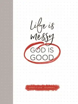 Život je chaotický (Boh je dobrý) - Life Is Messy (God Is Good)