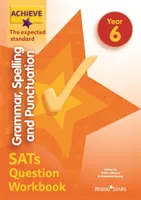 Dosiahnuť gramatiku, pravopis a interpunkciu Pracovný zošit k maturitným otázkam Očakávaný štandard 6. ročník - Achieve Grammar, Spelling and Punctuation SATs Question Workbook The Expected Standard Year 6