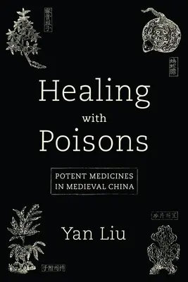 Liečenie jedmi: Účinné lieky v stredovekej Číne - Healing with Poisons: Potent Medicines in Medieval China