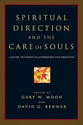 Duchovné vedenie a starostlivosť o duše: Sprievodca kresťanskými prístupmi a praktikami - Spiritual Direction and the Care of Souls: A Guide to Christian Approaches and Practices