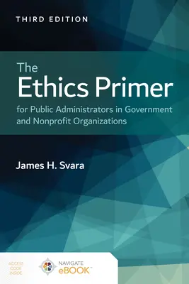 Etický základník pre verejných administrátorov v štátnych a neziskových organizáciách - The Ethics Primer for Public Administrators in Government and Nonprofit Organizations