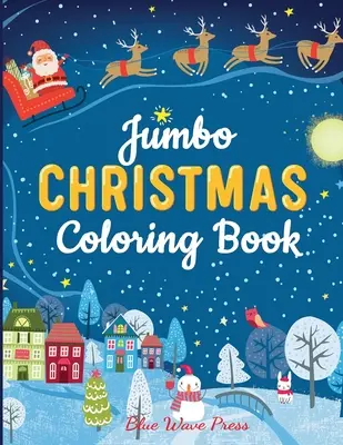 Jumbo vianočné omaľovánky: Viac ako 100 vianočných stránok na vyfarbenie vrátane Santu, vianočných stromčekov, sobov, snehuliakov - Jumbo Christmas Coloring Book: More Than 100 Christmas Pages to Color Including Santa, Christmas Trees, Reindeer, Snowman