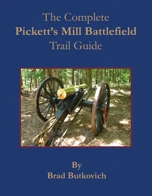 Kompletný sprievodca po bojisku Pickett's Mill - The Complete Pickett's Mill Battlefield Trail Guide