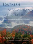 Juhoapalačské oslavy: Na chválu starobylých hôr, starých lesov a divočiny - Southern Appalachian Celebration: In Praise of Ancient Mountains, Old-Growth Forests, and Wilderness