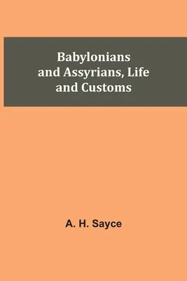 Babylončania a Asýrčania, život a zvyky - Babylonians and Assyrians, Life and Customs