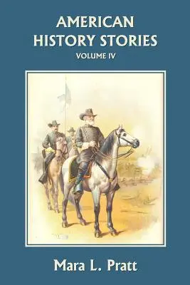 Americké historické príbehy, IV. zväzok (Yesterday's Classics) - American History Stories, Volume IV (Yesterday's Classics)