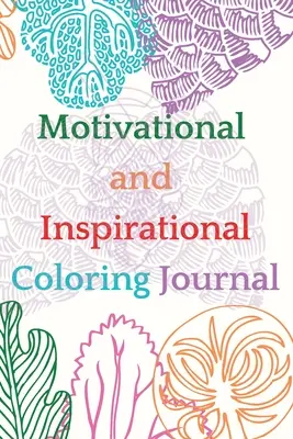Motivačný a inšpiratívny denník na vyfarbovanie - Motivational and Inspirational Coloring Journal
