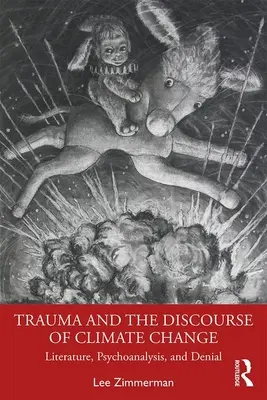 Trauma a diskurz o zmene klímy: Literatúra, psychoanalýza a popieranie - Trauma and the Discourse of Climate Change: Literature, Psychoanalysis and Denial