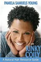 Kinky Coily: Príručka o prírodných vlasoch - Kinky Coily: A Natural Hair Resource Guide