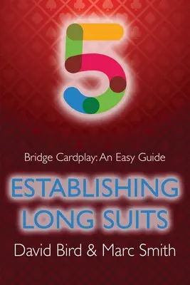 Bridžová kartová hra: An Easy Guide - 5. Stanovenie dlhých farieb - Bridge Cardplay: An Easy Guide - 5. Establishing Long Suits