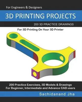 Projekty pre 3D tlač: 200 cvičných 3D výkresov pre 3D tlač na 3D tlačiarni - 3D Printing Projects: 200 3D Practice Drawings For 3D Printing On Your 3D Printer