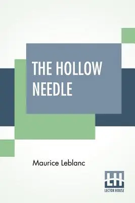 Dutá ihla: Ďalšie dobrodružstvá Arséna Lupina; preklad Alexander Teixeira De Mattos - The Hollow Needle: Further Adventures Of Arsene Lupin; Translated By Alexander Teixeira De Mattos