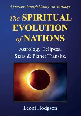 Duchovný vývoj národov: Astrológia Zatmenia, hviezdy a prechody planét. - The Spiritual Evolution of Nations: Astrology Eclipses, Stars & Planet Transits.