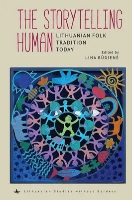 Ľudské rozprávanie príbehov: Litovská ľudová tradícia dnes - The Storytelling Human: Lithuanian Folk Tradition Today