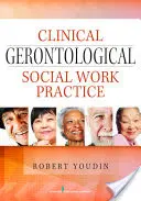 Klinická gerontologická prax sociálnej práce - Clinical Gerontological Social Work Practice