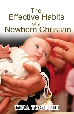 Efektívne návyky novozrodeného kresťana - The Effective Habits of a Newborn Christian