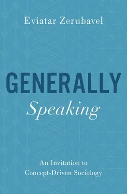 Všeobecne povedané: Pozvánka na sociológiu založenú na konceptoch - Generally Speaking: An Invitation to Concept-Driven Sociology