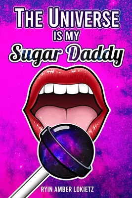 Vesmír je môj cukrový tatko - The Universe is my Sugar Daddy