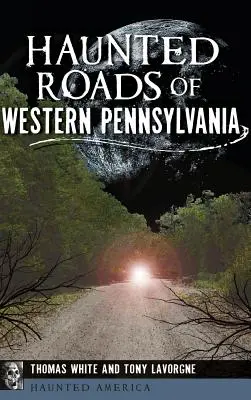Strašidelné cesty západnej Pennsylvánie - Haunted Roads of Western Pennsylvania