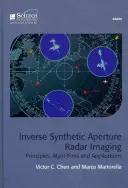 Inverzné radarové zobrazovanie so syntetickou apertúrou: Princípy, algoritmy a aplikácie - Inverse Synthetic Aperture Radar Imaging: Principles, Algorithms and Applications