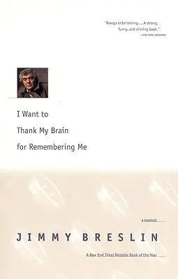 Chcem sa poďakovať svojmu mozgu, že si ma pamätá: memoáre - I Want to Thank My Brain for Remembering Me: A Memoir