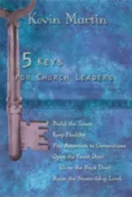 5 kľúčov pre vedúcich cirkvi: Budovanie silného, živého a rastúceho zboru - 5 Keys for Church Leaders: Building a Strong, Vibrant, and Growing Church