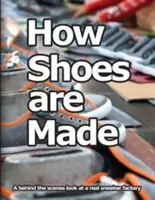 Ako sa vyrába obuv: Ako sa vyrábajú tenisky: pohľad do zákulisia skutočnej továrne na tenisky - How Shoes are Made: A behind the scenes look at a real sneaker factory