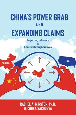 Čínske uchopenie moci a rozširovanie nárokov: Vplyv a kontrola v celej Ázii - China's Power Grab and Expanding Claims: Projecting Influence and Control Throughout Asia
