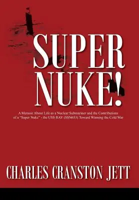 Super nuke! Spomienky na život jadrového ponorkára a prínos superjadrovej bomby“ - USS RAY (SSN653) na ceste k víťazstvu v studenej vojne“ - Super Nuke! A Memoir About Life as a Nuclear Submariner and the Contributions of a Super Nuke