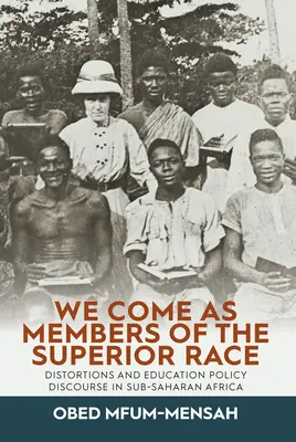 Prichádzame ako príslušníci vyššej rasy: Skreslenie a diskurz vzdelávacej politiky v subsaharskej Afrike - We Come as Members of the Superior Race: Distortions and Education Policy Discourse in Sub-Saharan Africa
