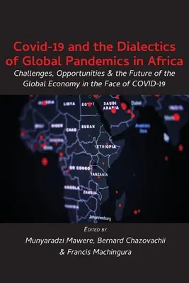 Covid-19 a dialektika globálnych pandémií v Afrike: Výzvy, príležitosti a budúcnosť globálneho hospodárstva tvárou v tvár COVID-19 - Covid-19 and the Dialectics of Global Pandemics in Africa: Challenges, Opportunities and the Future of the Global Economy in the Face of COVID-19