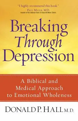 Prelomenie depresie: Biblický a medicínsky prístup k emocionálnej plnosti - Breaking Through Depression: A Biblical and Medical Approach to Emotional Wholeness