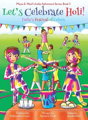 Oslávme Holi! (Maya & Neel's India Adventure Series, Book 3) - Let's Celebrate Holi! (Maya & Neel's India Adventure Series, Book 3)