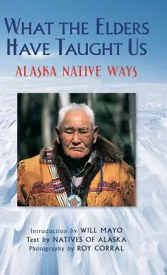 Čo nás naučili starší: Aljašské domorodé zvyky - What the Elders Have Taught Us: Alaska Native Ways