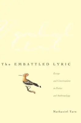 The Embattled Lyric: Eseje a rozhovory z poetiky a antropológie - The Embattled Lyric: Essays and Conversations in Poetics and Anthropology