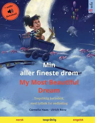 Min aller fineste drm - Môj najkrajší sen (nórčina - angličtina): Skvelá kniha pre deti, s audioknihou na stiahnutie - Min aller fineste drm - My Most Beautiful Dream (norsk - engelsk): Tosprklig barnebok, med nedlastbar lydbok