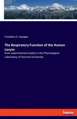 Dýchacia funkcia ľudského hrtana: z experimentálnych štúdií vo Fyziologickom laboratóriu Harvardskej univerzity - The Respiratory Function of the Human Larynx: from experimental studies in the Physiological Laboratory of Harvard University