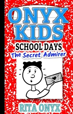 Onyx Kids Školské dni: Tajný obdivovateľ - Onyx Kids School Days: The Secret Admirer